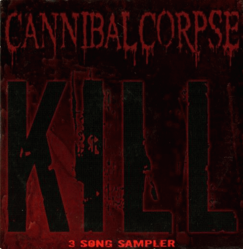 Cannibal Corpse : Kill (3 Song Sampler) (Promo)
